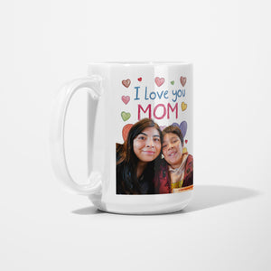 I Love You Mom Mug